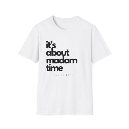 It's About Madam Time - Kamala Harris T-Shirt - All-Gender Sizing