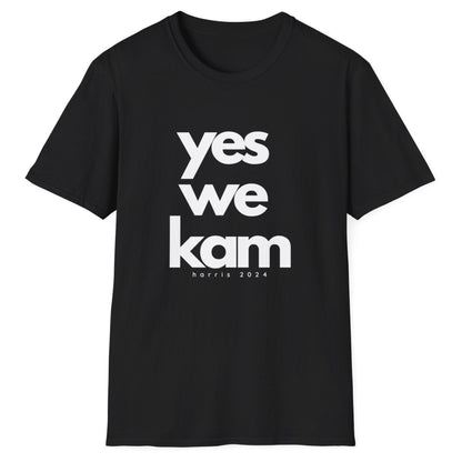 Yes We Kam - Kamala Harris T-Shirt - All-Gender Sizing