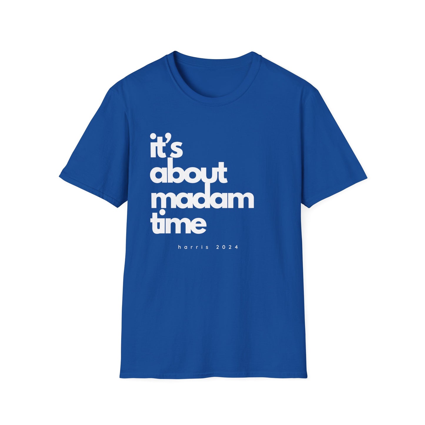 It's About Madam Time - Kamala Harris T-Shirt - All-Gender Sizing